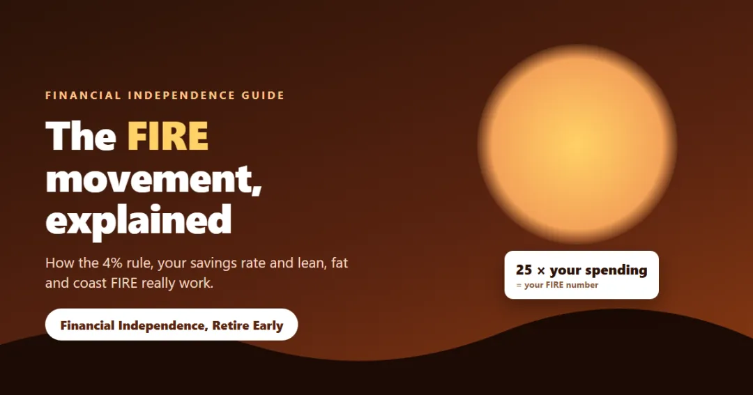 The FIRE movement explained — a path from a high savings rate to financial independence at 25 times yearly spending