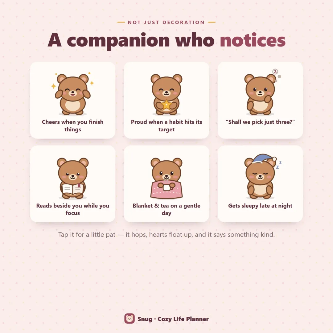 The companion's reactions — cheering when you finish things, proud of a habit, suggesting you pick three, reading while you focus